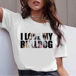 I love my bulldog t-shirt best gift for bulldog lovers